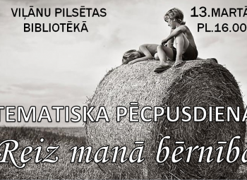 Tematiskā pēcpusdiena "Reiz manā bērnībā"