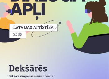 Aicinām uz “Dialoga apļiem” – sarunām par Latvijas nākotni līdz 2050. gadam Dekšārēs